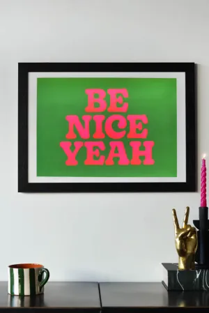 Be Nice Yeah By Limbo & Ginger A2 Typographic Art Print With Frame