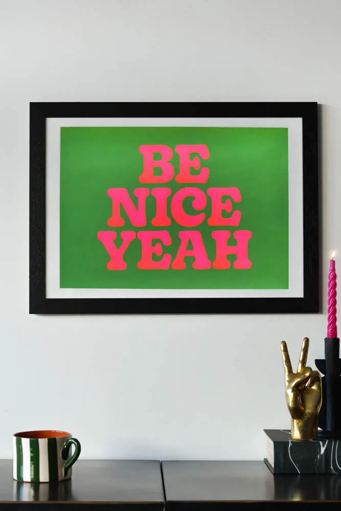 Be Nice Yeah By Limbo & Ginger A2 Typographic Art Print With Frame