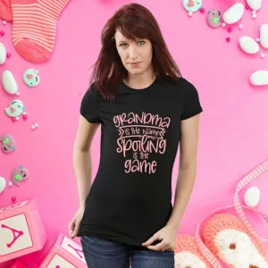 Grandma is the Name Spoiling is the Game T-Shirt