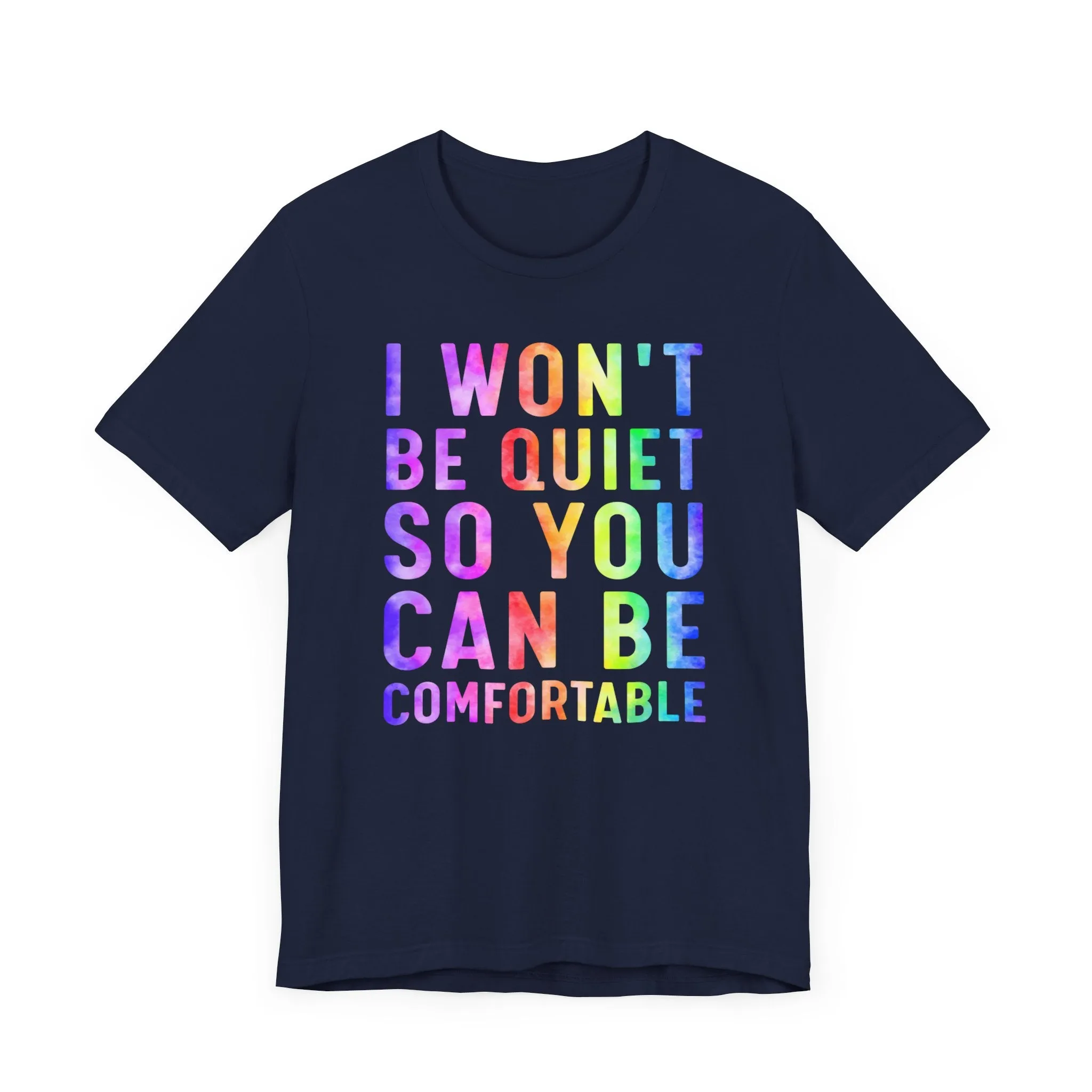 I Won't Be Quiet So You Can Be Comfortable