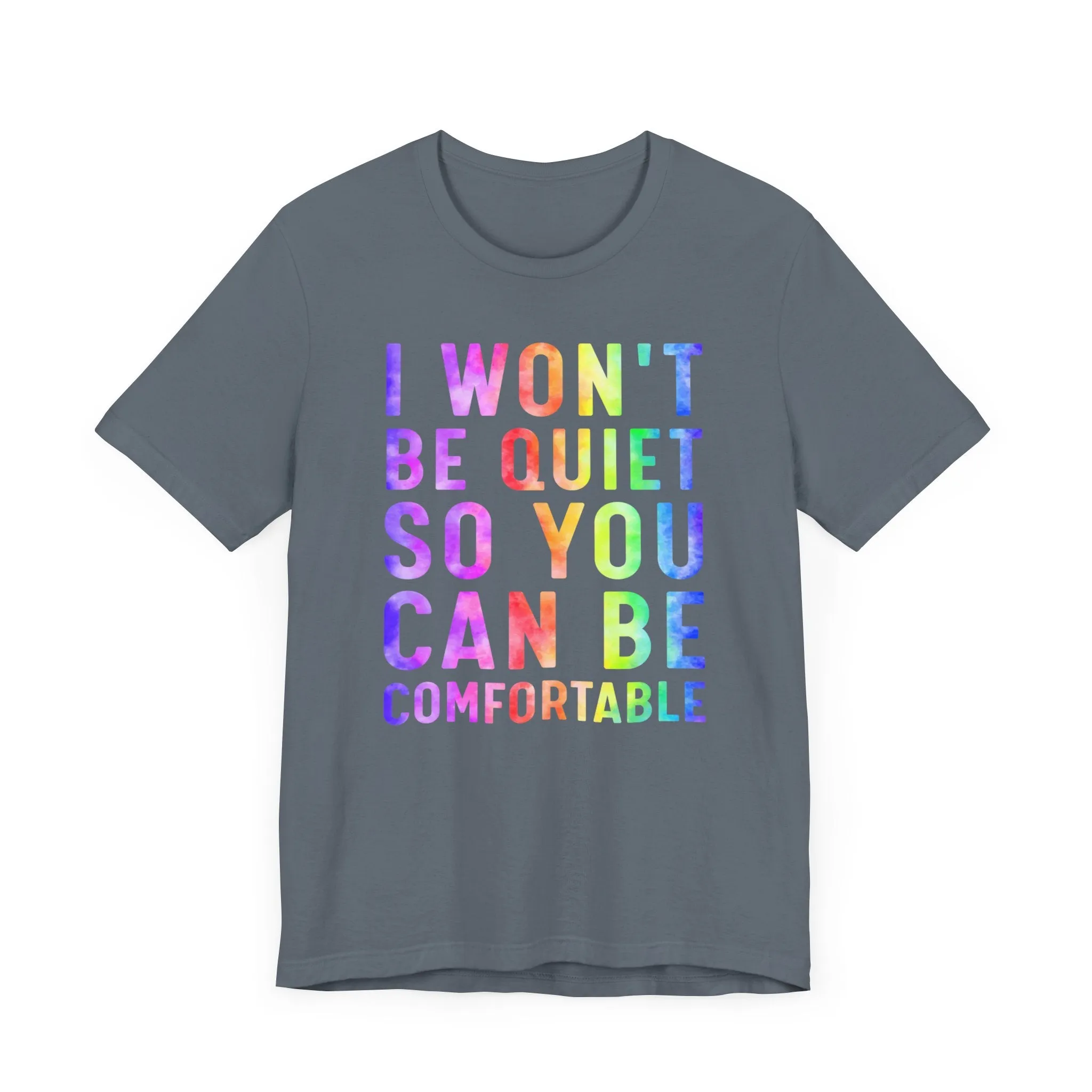 I Won't Be Quiet So You Can Be Comfortable