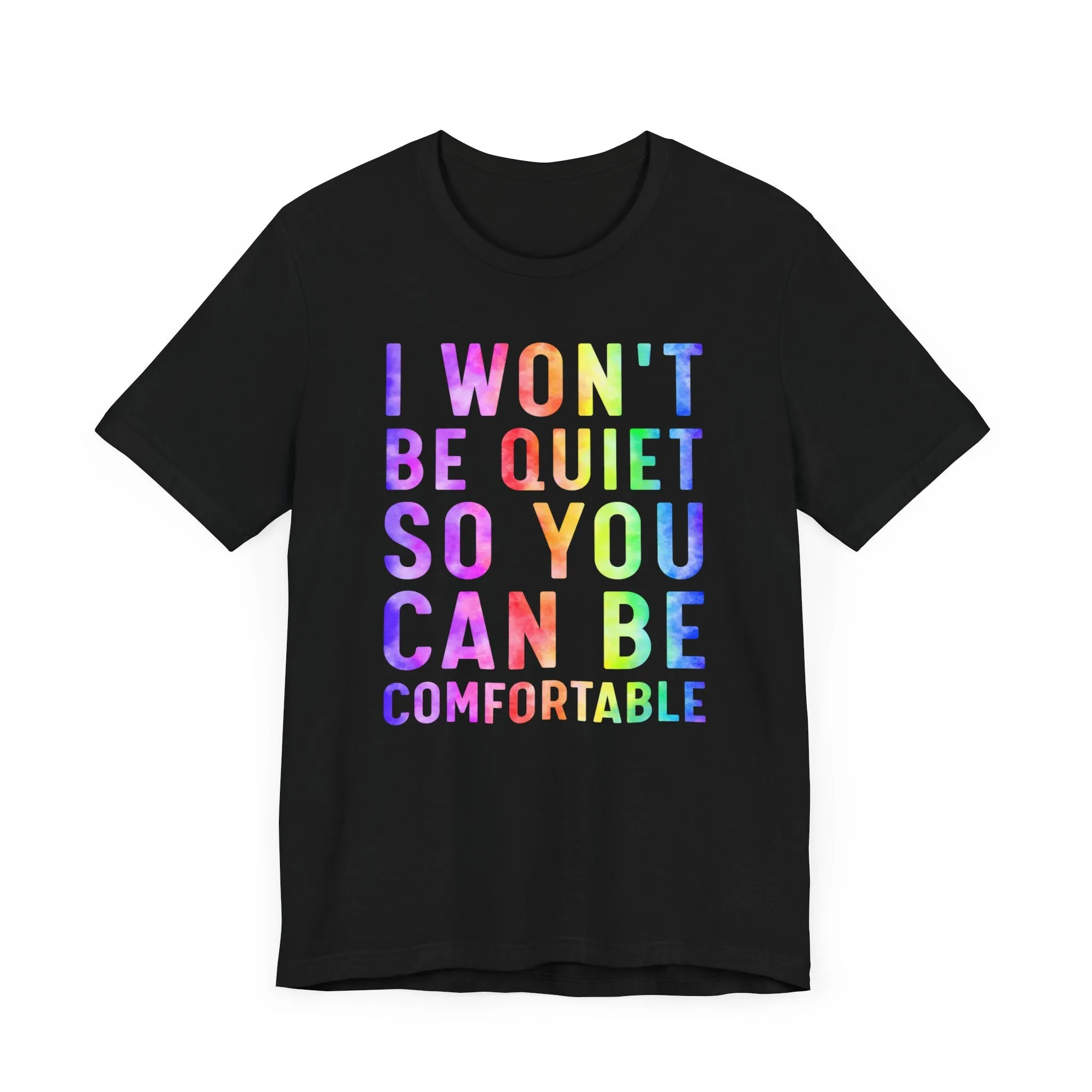 I Won't Be Quiet So You Can Be Comfortable