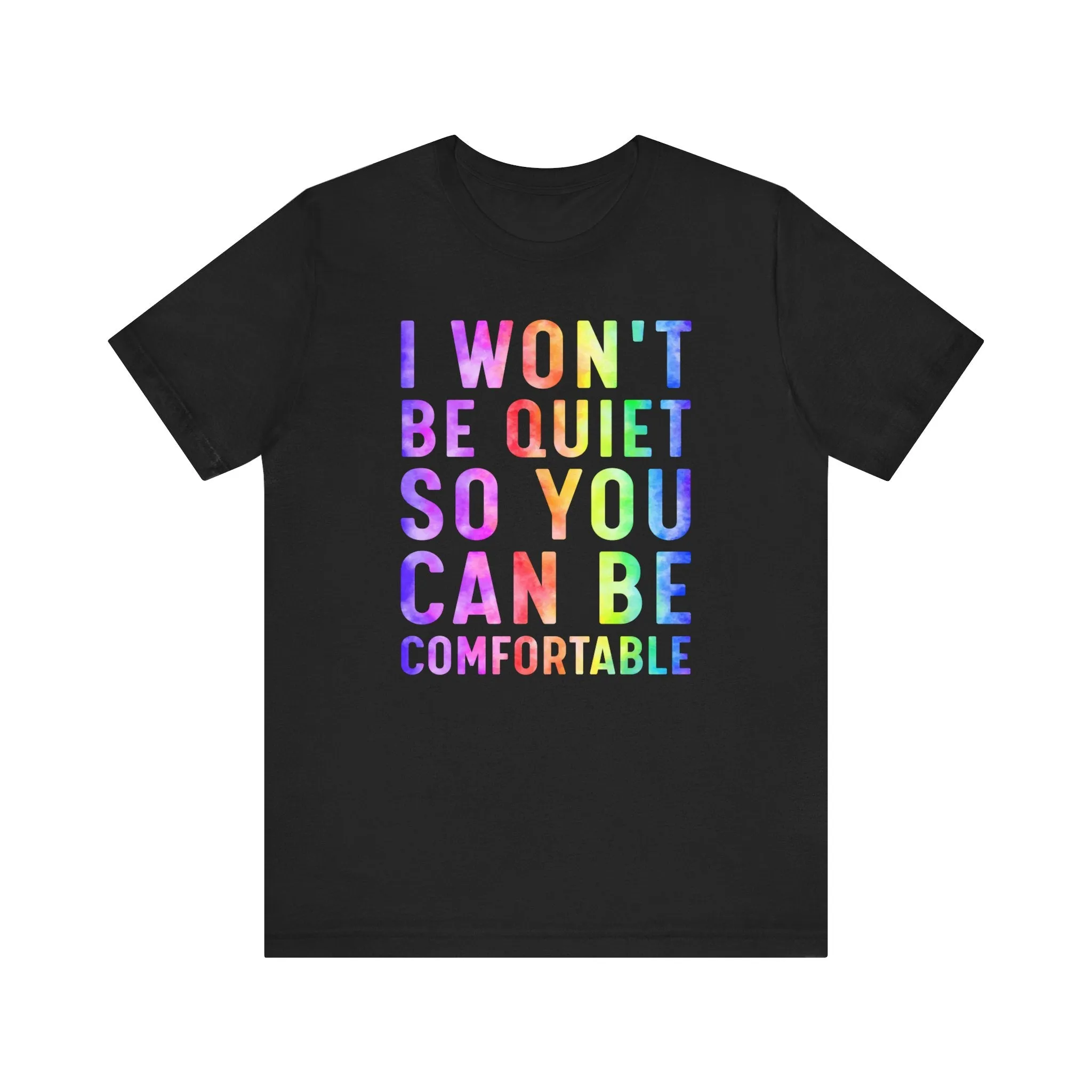 I Won't Be Quiet So You Can Be Comfortable