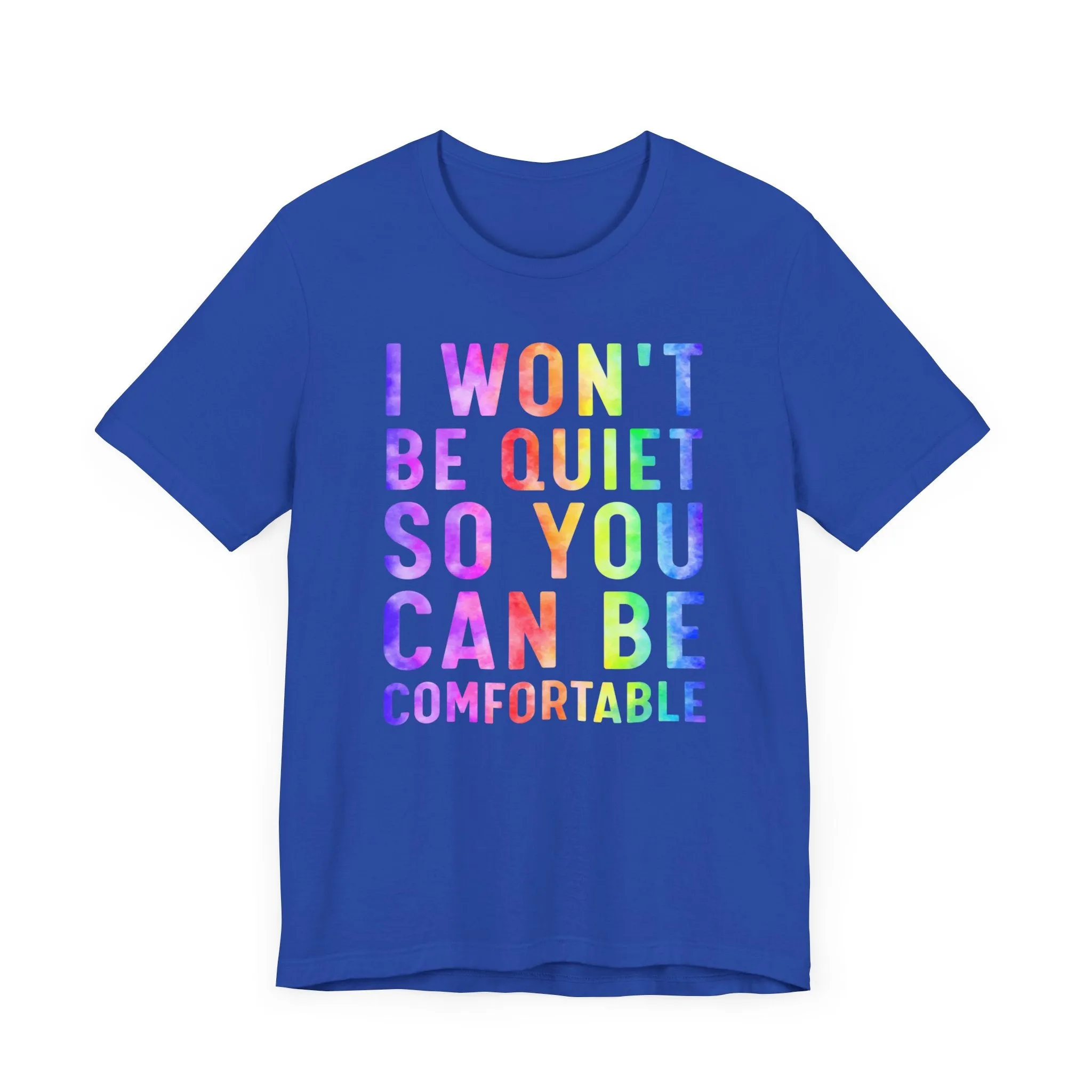 I Won't Be Quiet So You Can Be Comfortable