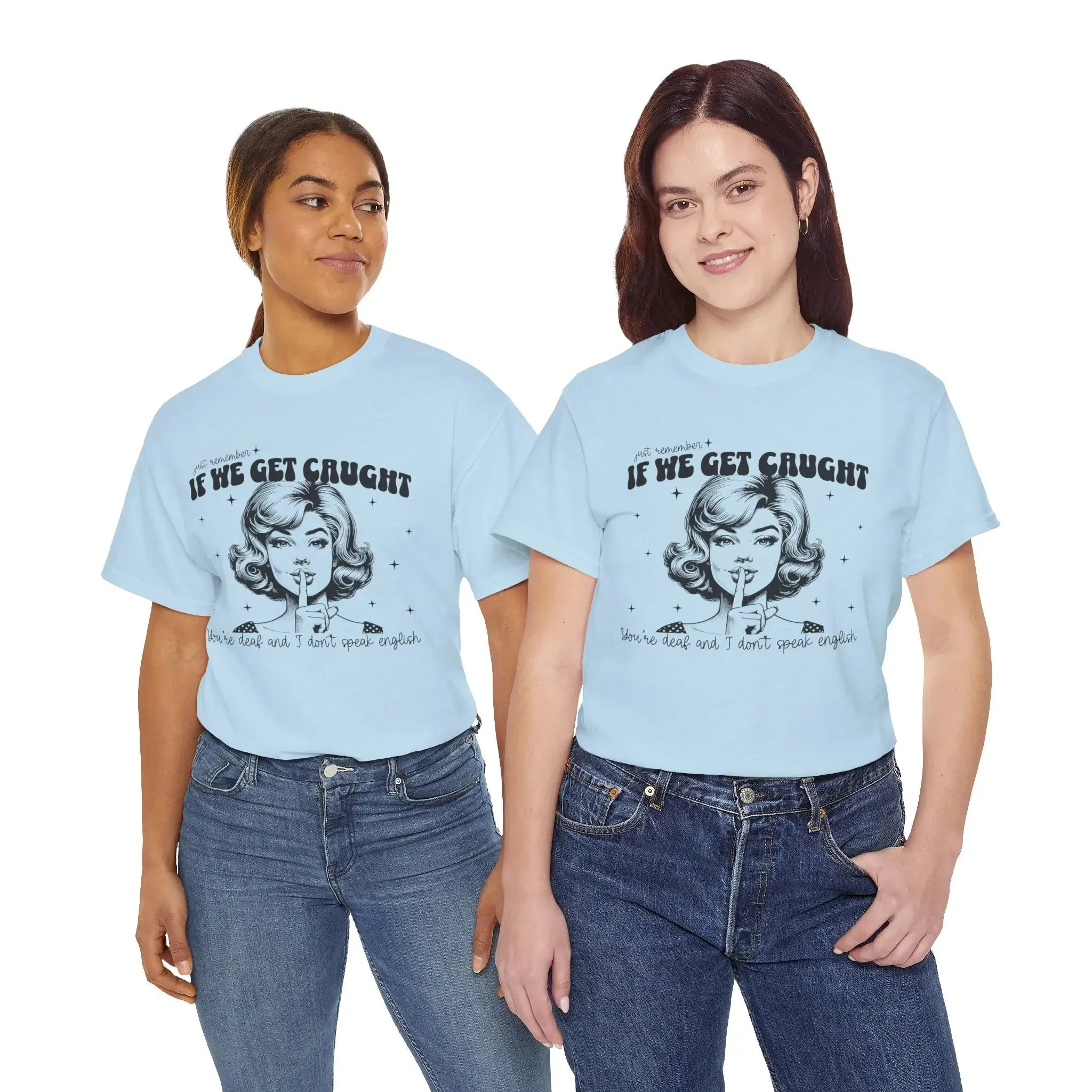 If We Get Caught Womenswear Cotton T-shirt