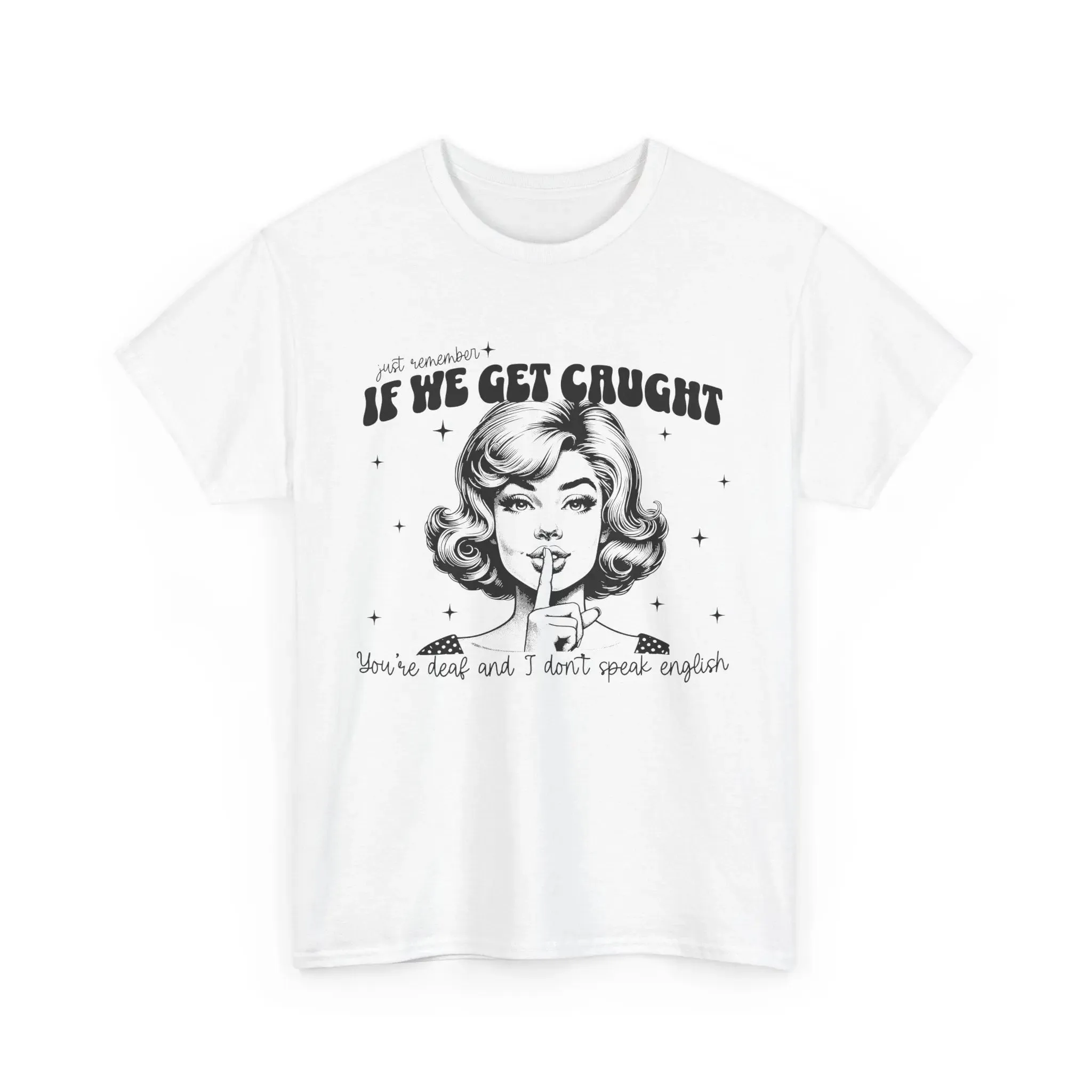 If We Get Caught Womenswear Cotton T-shirt