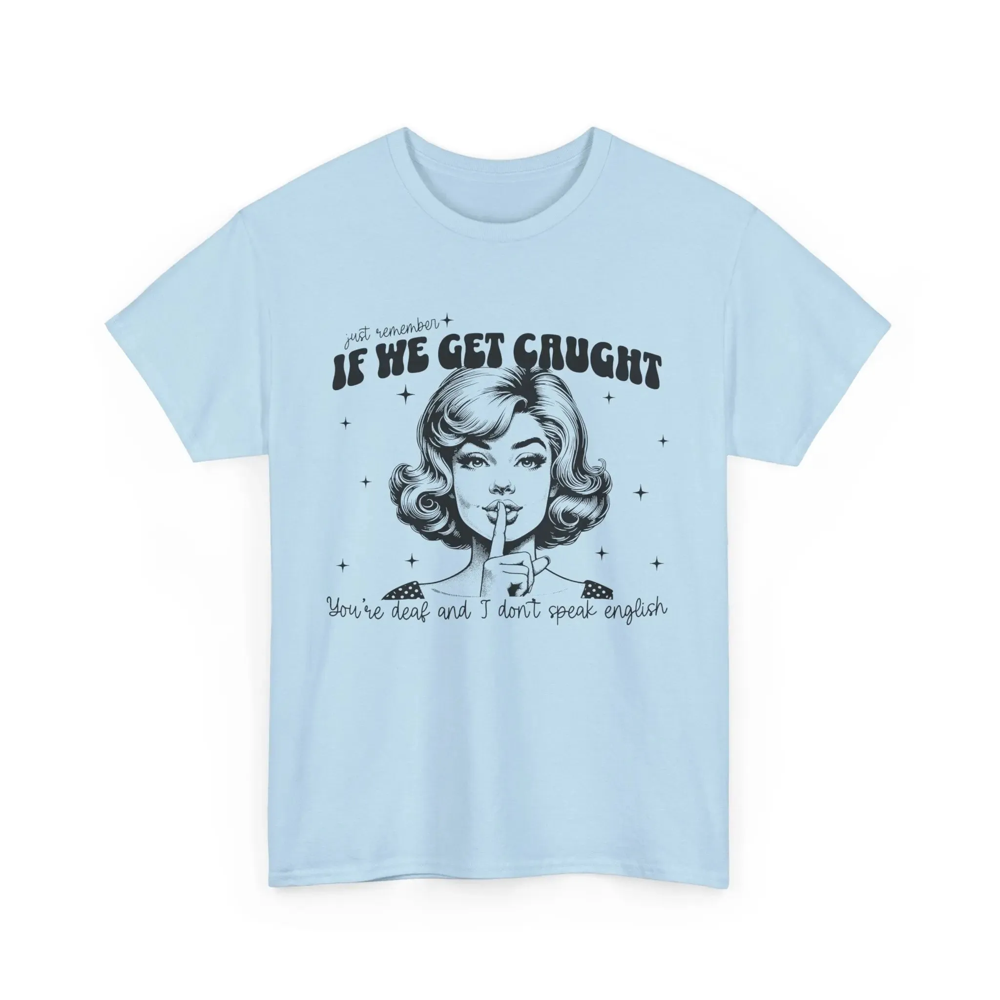 If We Get Caught Womenswear Cotton T-shirt