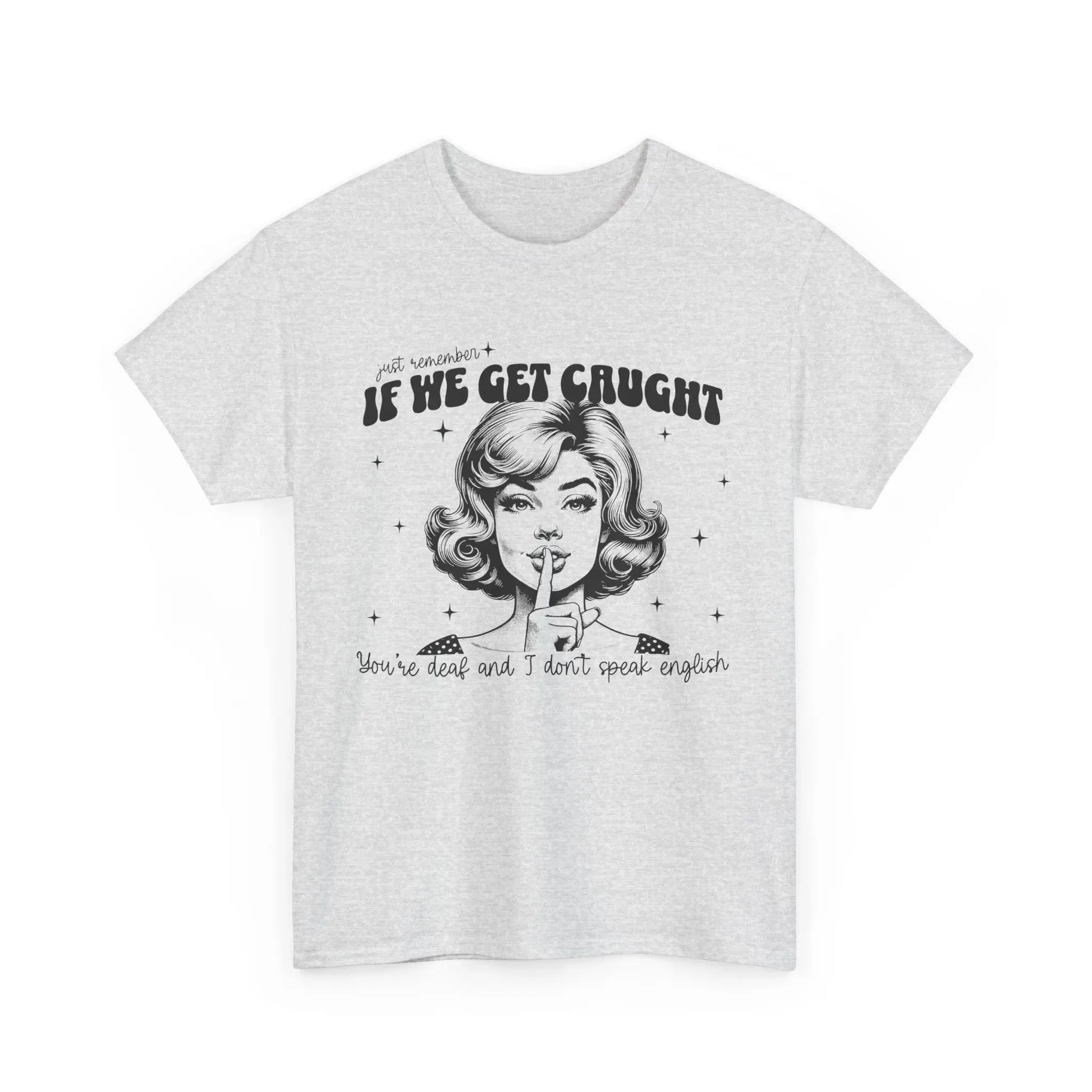 If We Get Caught Womenswear Cotton T-shirt