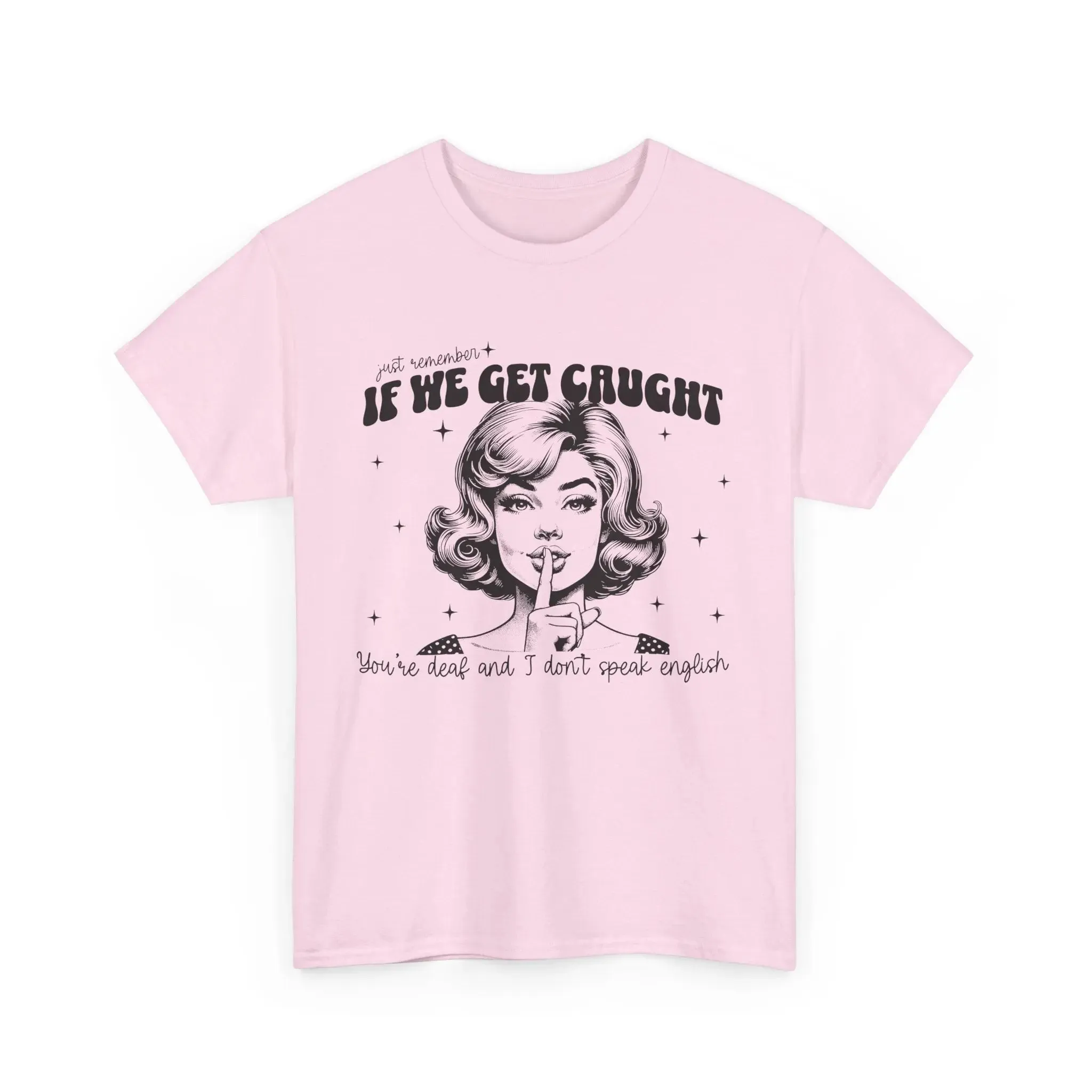 If We Get Caught Womenswear Cotton T-shirt