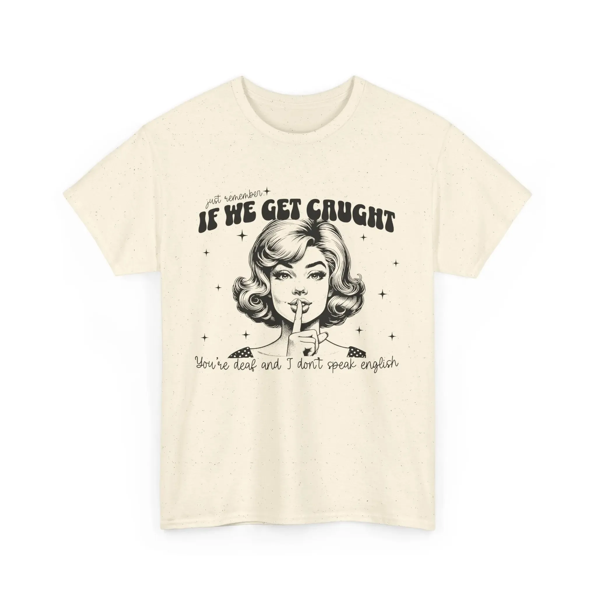 If We Get Caught Womenswear Cotton T-shirt
