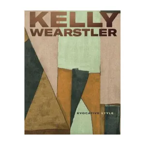 Kelly Wearstler: Evocative Style, by Kelly Wearstler