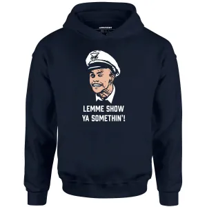 Lemme Show Ya Somethin'! - Unisex Hoodie