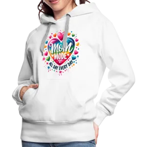 Mom Mode All Day Every Day Women’s Premium Hoodie