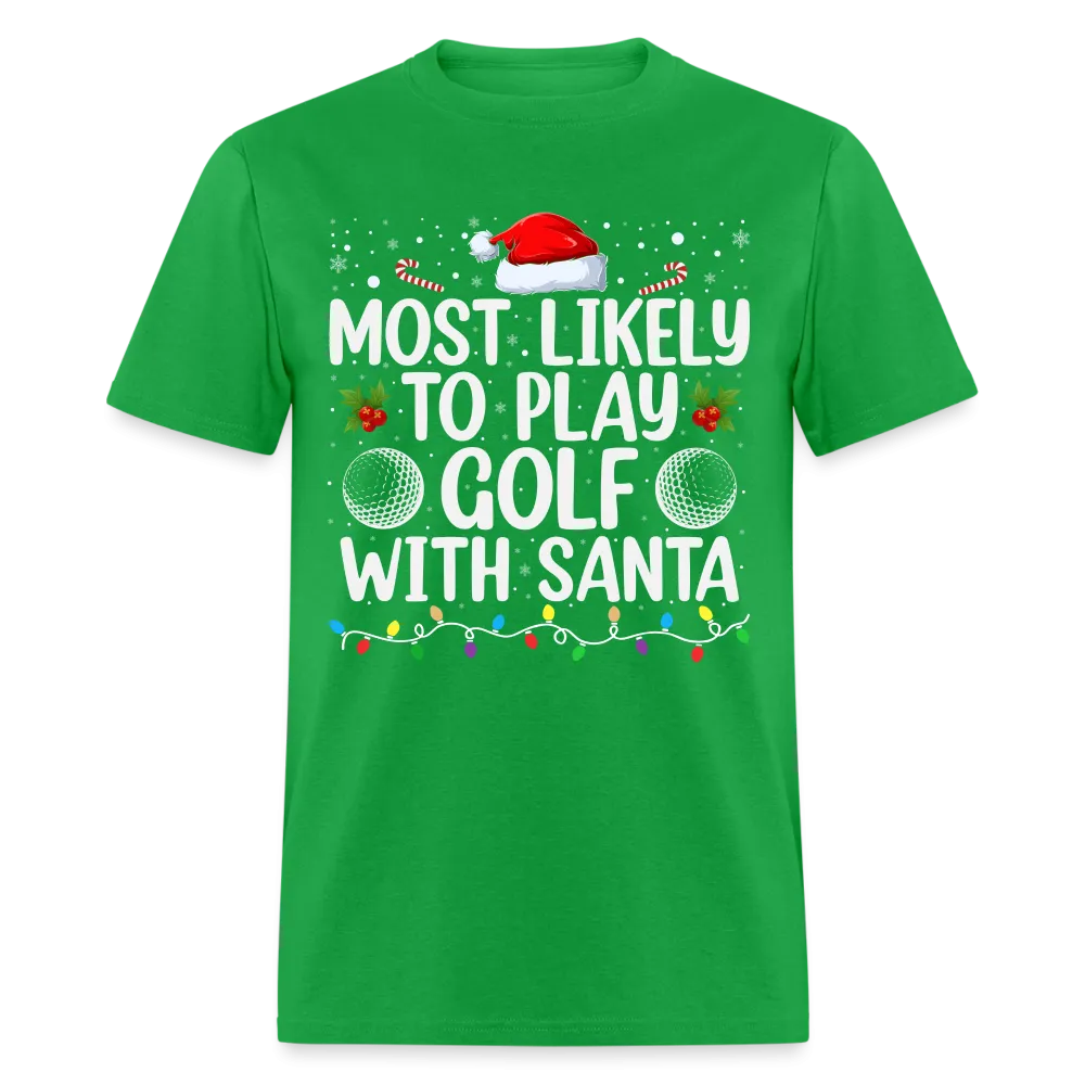 Most Likely to Play Golf with Santa T-Shirt