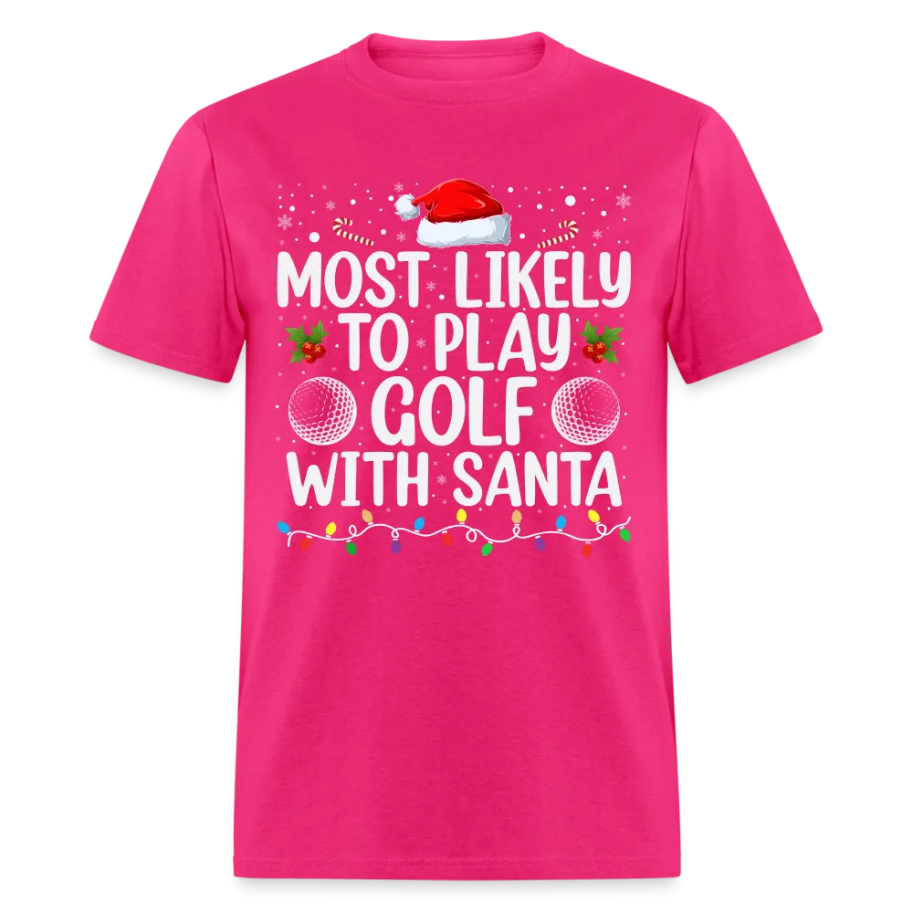 Most Likely to Play Golf with Santa T-Shirt