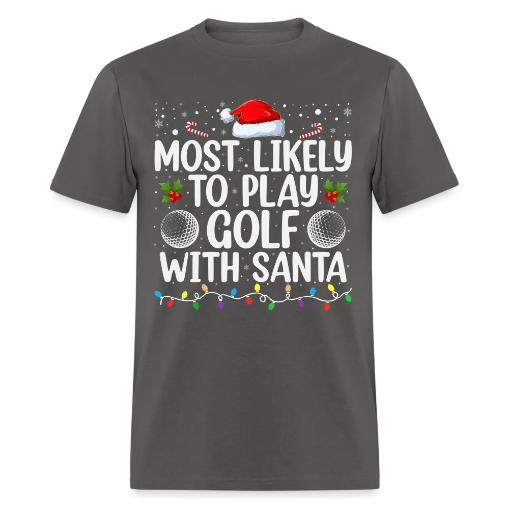 Most Likely to Play Golf with Santa T-Shirt