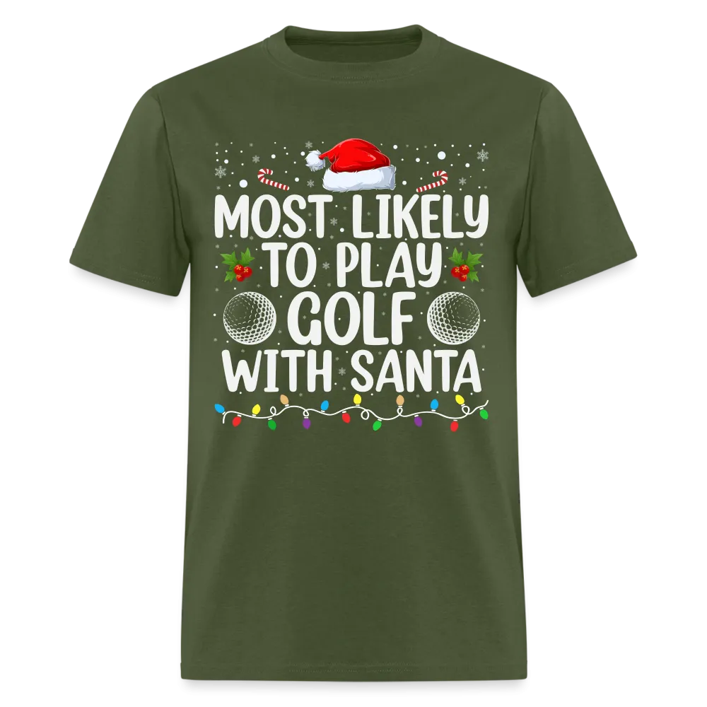 Most Likely to Play Golf with Santa T-Shirt