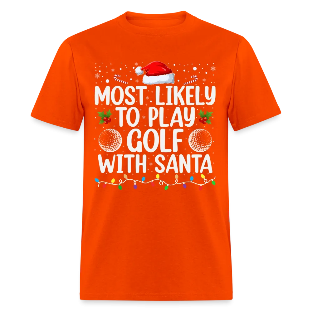 Most Likely to Play Golf with Santa T-Shirt