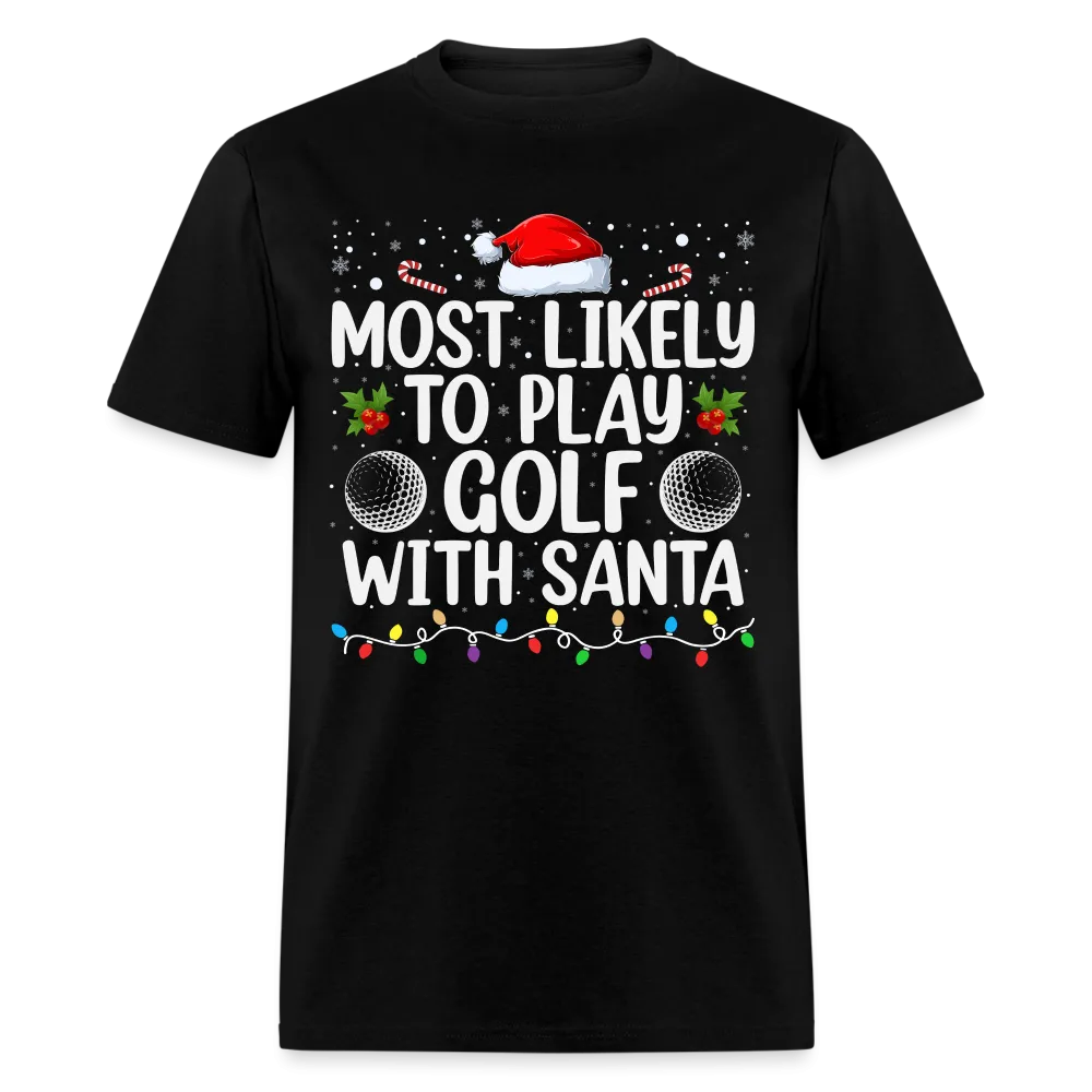 Most Likely to Play Golf with Santa T-Shirt