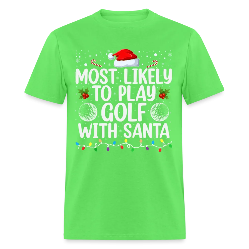 Most Likely to Play Golf with Santa T-Shirt