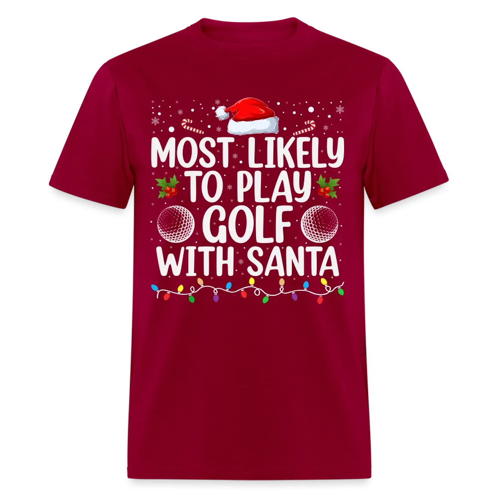 Most Likely to Play Golf with Santa T-Shirt