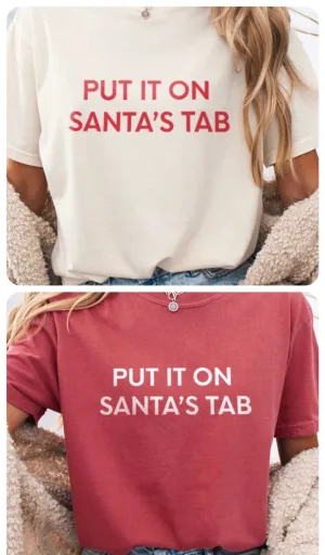 Put it on Santa’s Tab Comfort Colors Tee