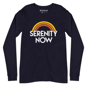 Serenity Now Long Sleeve T-Shirt
