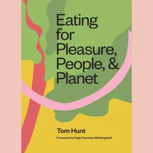 Shopworn: Eating for Pleasure, People, and Planet: Plant-based, Zero-Waste, Climate Cuisine (Tom Hunt)