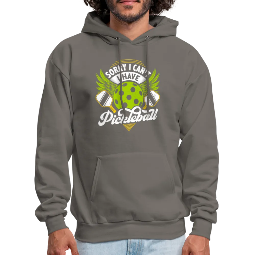 Sorry I can't I Have Pickleball Hoodie