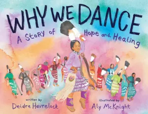 Why We Dance : A Story of Hope and Healing